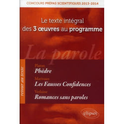 Concours prépas scientifiques. Texte intégral des œuvres au programme. Phèdre, Platon,  Fausses confidences, Marivaux,  Romances sans paroles, Verlaine