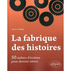 ISBN La Fabrique Des Histoires; 50 Ateliers D'Ecriture Pour Devenir Auteur