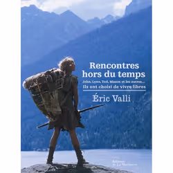 ISBN Rencontres Hors Du Temps; John, Lynx, Mason Et Les Autres...; Ils Ont Choisi De Vivre Libres, histoire, Français