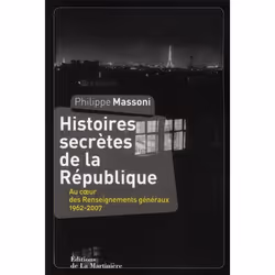 ISBN Histoires Secretes De La Republique; Au Coeur Des Renseignements Generaux 1962-2007, politique, Français