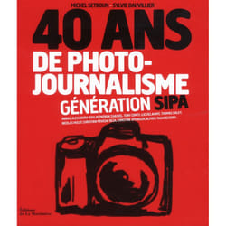 40 ans de photojournalisme - génération Sipa