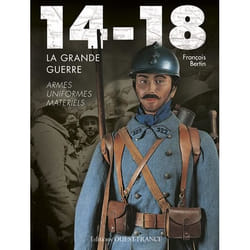 14-18, la grande guerre - armes, uniformes, matériels