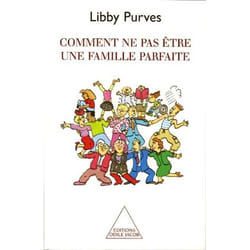 Comment ne pas être une famille parfaite
