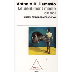 Le sentiment même de soi. Corps, émotions, conscie