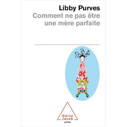 Comment ne pas être une mère parfaite