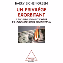 ISBN Un Privilege Exorbitant; Le Declin Du Dollar Et L'Avenir Du Systeme Monetaire International, Économie, Français