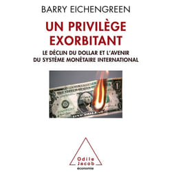 Un privilège exorbitant - le déclin du dollar et l'avenir du système monétaire international