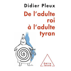 De l'adulte roi à l'adulte tyran