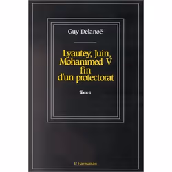 ISBN Lyautey, Juin, Mohammed V; Fin D'Un Protectorat T.1, histoire, Français