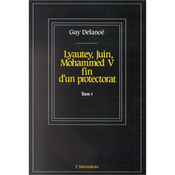Lyautey, Juin, Mohammed V, fin d'un protectorat