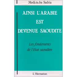 ISBN Ainsi L'Arabie Est Devenue Saoudite; Les Fondements De L'Etat Saoudien, histoire, Français, Livre broché