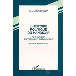 ISBN L'Histoire Politique Du Handicap; De L'Infirme Au Travailleur Handicape, société, Français