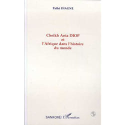 Cheikh Anta Diop et l'Afrique dans l'histoire du monde