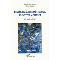 Discours sur le metissage, identites metisses