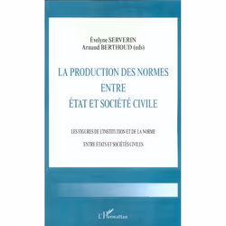 ISBN La Production Des Normes Entre Etat Et Societe Civile - Les Figures De L'Institution Et De La Norme, société, Français