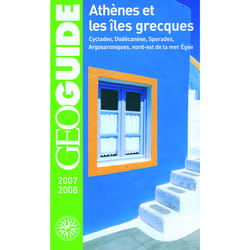 GEOguide : Athènes et les îles grecques (édition 2007-2008)