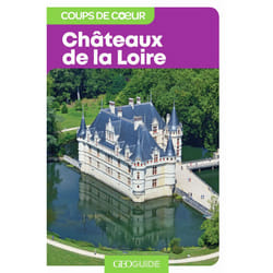 GEOguide coups de coeur : châteaux de la Loire