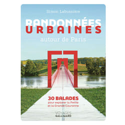 Randonnées urbaines autour de Paris : 30 balades pour explorer la Petite et la Grande Couronne