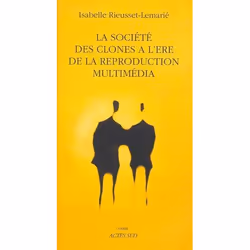 ISBN La Societe Des Clones A L'Ere De La Production Multimedia, philosophie, Français, Livre broché