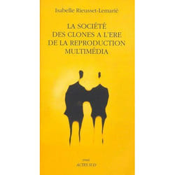 La Société des clones à l'ère de la reproduction multimédia