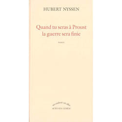 Quand tu seras à Proust, la guerre sera finie
