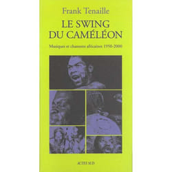 Le swing du cameleon - musiques et chansons africaines 1950-2000
