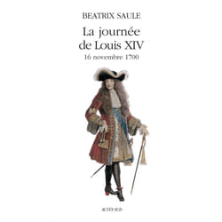 ISBN La journée de LOUIS XIV 16 novembre 1700