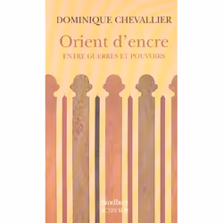 ISBN Orient D' Encre - Entre Guerres Et Pouvoirs, politique, Français, Livre broché
