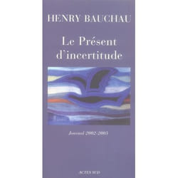 Le présent d'incertitude - journal 2002-2005