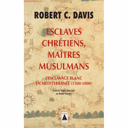 ISBN Esclaves Chretiens, Maitres Musulmans; L'Esclavage Blanc En Mediterranee (1500-1800), histoire, Français, Livre broché