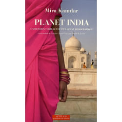 Planet india - l'ascension turbulente d'un geant democratique