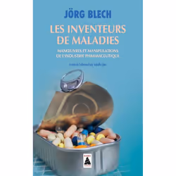 ISBN Les Inventeurs De Maladies : Manoeuvres Et Manipulations De L'Industrie Pharmaceutique, Littérature, Français, Livre bro ...