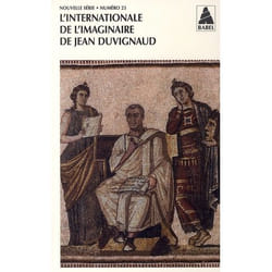 Internationale de l'imaginaire n° 23. L'Internationale de l'imaginaire de Jean Duvignaud
