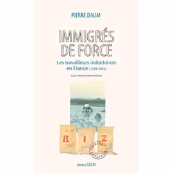 ISBN Immigres De Force; Les Travailleurs Indochinois En France (1939-1952), histoire, Français, Livre broché