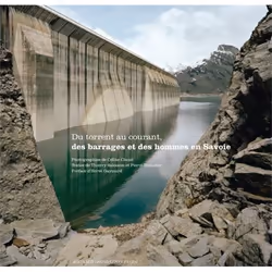 ISBN Du torrent au courant, des barrages et des hommes en Savoie, Français, 144 pages