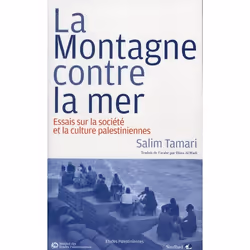 ISBN La Montagne Contre La Mer; Essai Sur La Societe Et La Culture Palestiennes, politique, Français