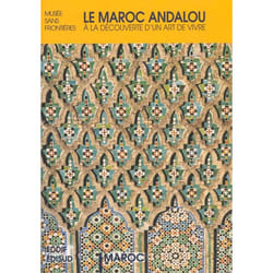 Le maroc andalou - l'art islamique en mediterranee