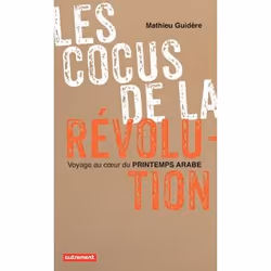 ISBN Les Cocus De La Revolution; Voyager Au Coeur Du Printemps Arabe, politique, Français