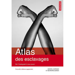 Atlas des esclavages - de l'antiquite a nos jours