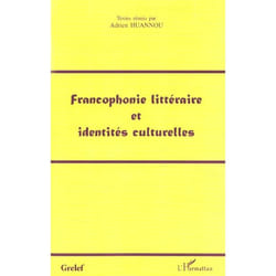 Francophonie littéraire et identités culturelles