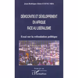 ISBN Democratie Et Developpement En Afrique Face Au Liberalisme - Essai Sur La Refondation Politique, histoire, Français, Liv ...