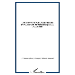 Les services publics et leurs dynamiques au machreq et au maghreb
