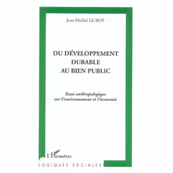 ISBN Du Developpement Durable Au Bien Public - Essai Anthropologique Sur L'Environnement Et L'Economie, société, Français