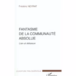 ISBN Fantasme De La Communaute Absolue - Lien Et Deliaison, philosophie, Français, Livre broché