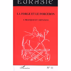 ISBN Revue Eurasie N.11; La Forge Et Le Forgeron T.1; Pratiques Et Croyances, Education, Français