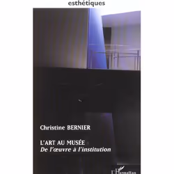 ISBN L'Art Au Musee - De L' Uvre A L'Institution, Art & design, Français, Livre broché