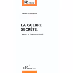 ISBN La Guerre Secrete, Vaincre La Violence Conjugale, société, Français, Livre broché