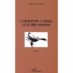 ISBN L'Eucalyptus, L'Argile Et Le Faux Poivrier, poésie, Français, Livre broché