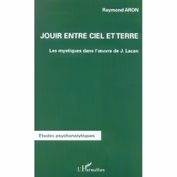 ISBN Jouir Entre Ciel Et Terre - Les Mystiques Dans L'Oeuvre De Jacques Lacan, Psychologie, Français, Livre broché