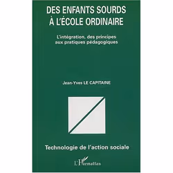 ISBN Des Enfants Sourds A L'Ecole Ordinaire - L'Integration, Des Principes Aux Pratiques Pedagogiques, société, Français